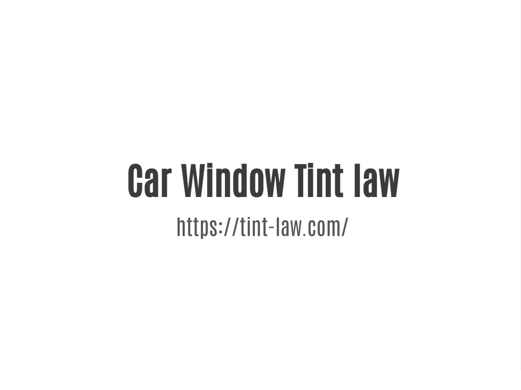 PPT Car Window Tint Law PowerPoint Presentation, free download ID