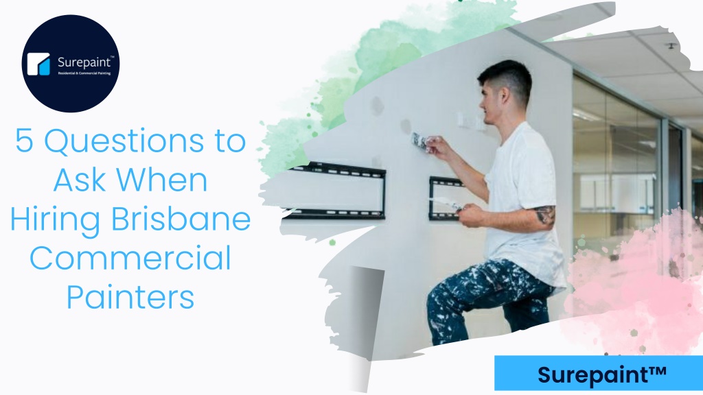 PPT 5 Questions to Ask When Hiring Brisbane Commercial Painters