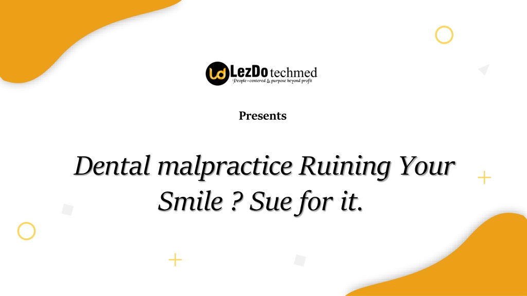 PPT Dental Malpractice Ruining your Smile? Sue For it. PowerPoint Presentation ID11737593