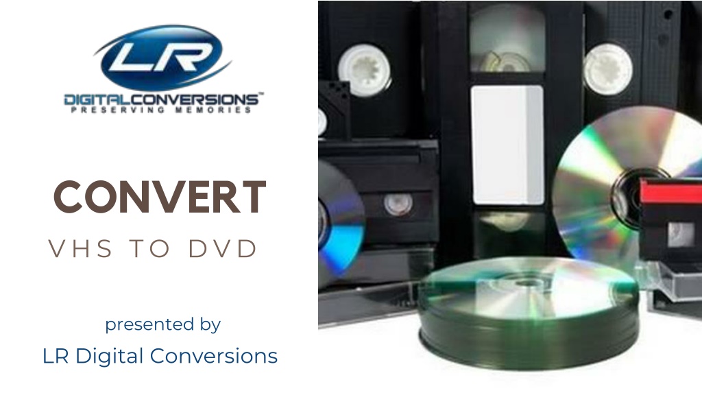 PPT LR Digital Conversions Convert VHS to DVD Near me PowerPoint