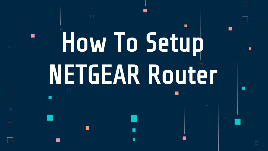 PPT How To Setup Netgear Router 18556742911 PowerPoint