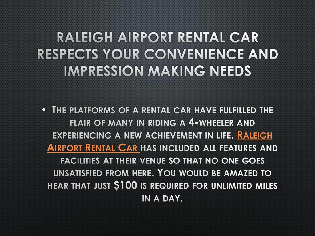 PPT Raleigh Airport Rental Car respects your convenience and impression making needs