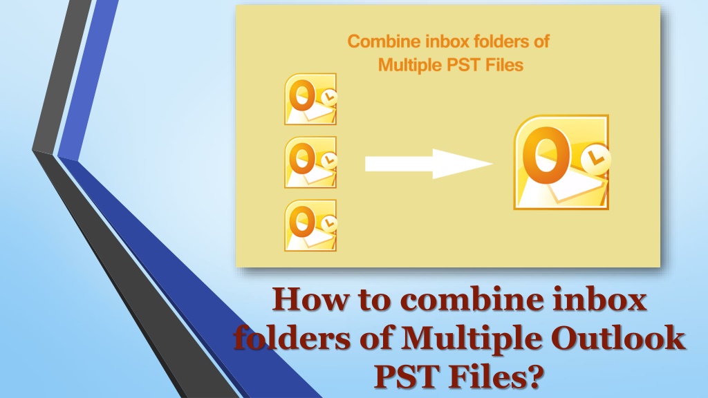 PPT How to combine inbox folders of Multiple Outlook PowerPoint Presentation ID11871719