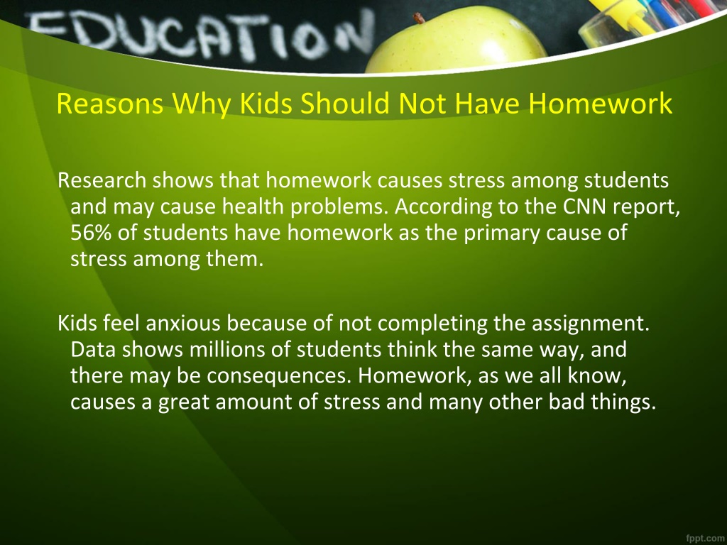 PPT Reasons Why Kids Should Not Have Homework PowerPoint Presentation