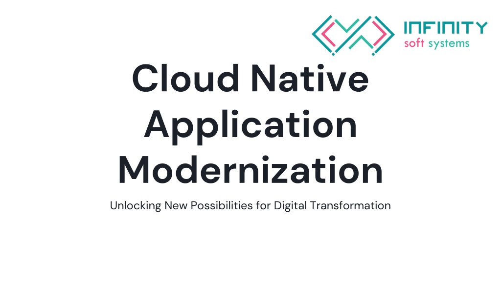 PPT Cloud Native Application Modernization Infinity Soft Systems