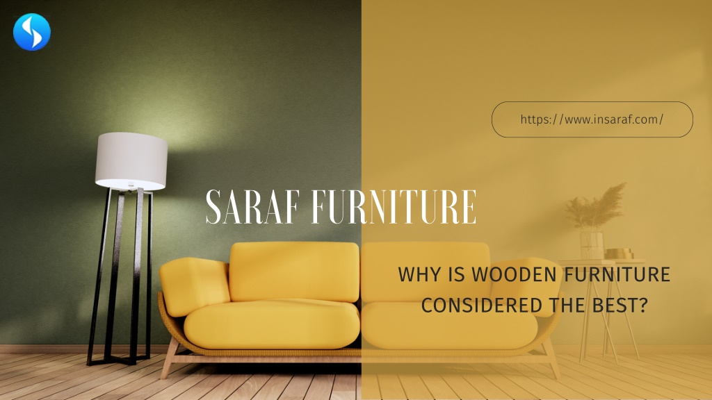 PPT WHY IS WOODEN FURNITURE CONSIDERED THE BEST? Saraf Furniture