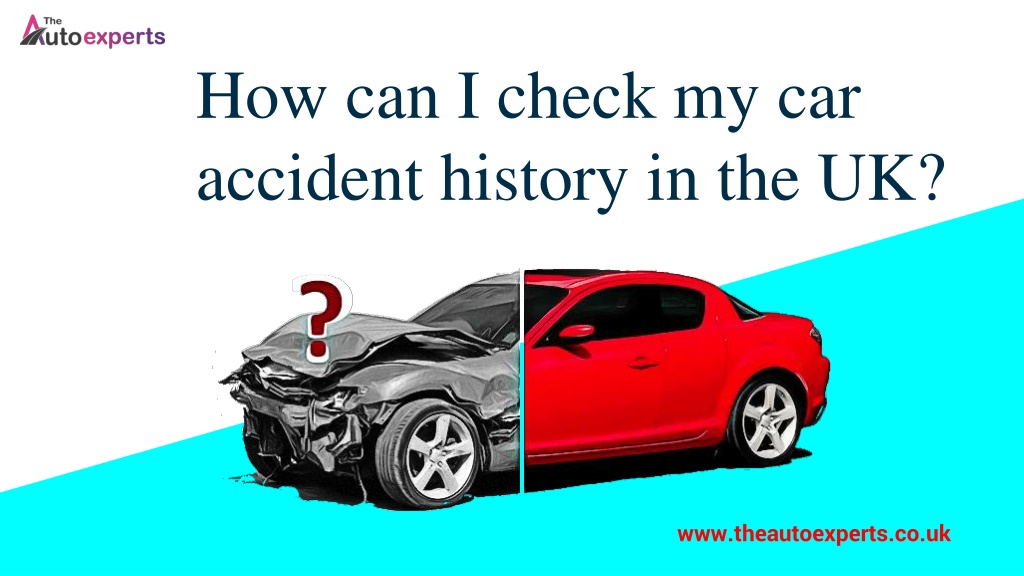 PPT How can I check my car accident history in the UK PowerPoint