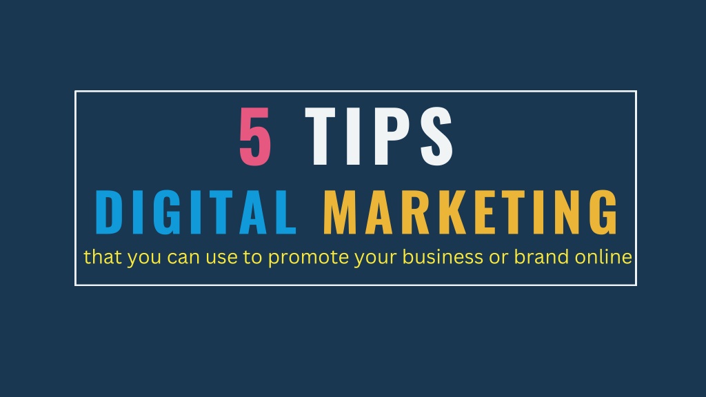 PPT 5 tips for digital marketing PowerPoint Presentation, free