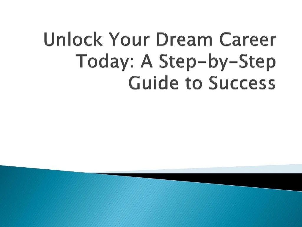 PPT Unlock Your Dream Career Today A StepbyStep Guide to Success