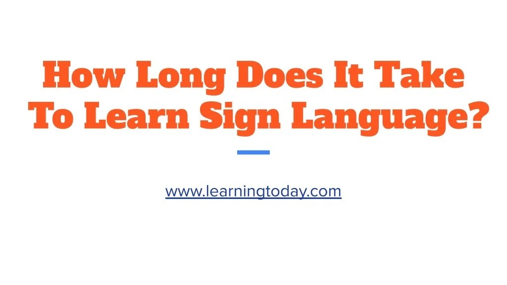 PPT How Long Does It Take To Learn Sign Language? PowerPoint