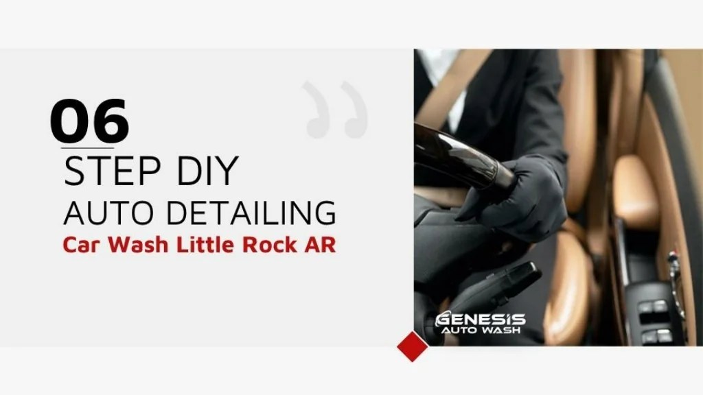 PPT 6 Step DIY Auto Detailing Car Wash Little Rock AR PowerPoint