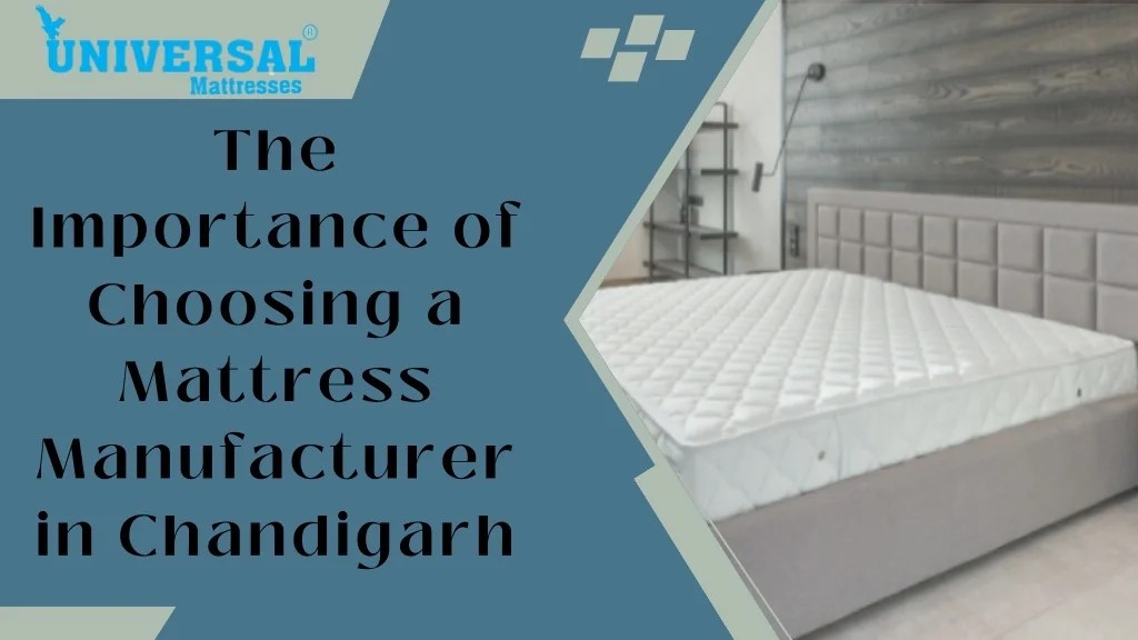 PPT The Importance of Choosing a Mattress Manufacturer in Chandigarh