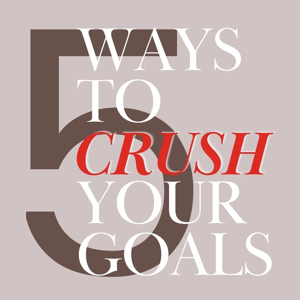 PPT 5 ways to crush your goals PowerPoint Presentation, free download