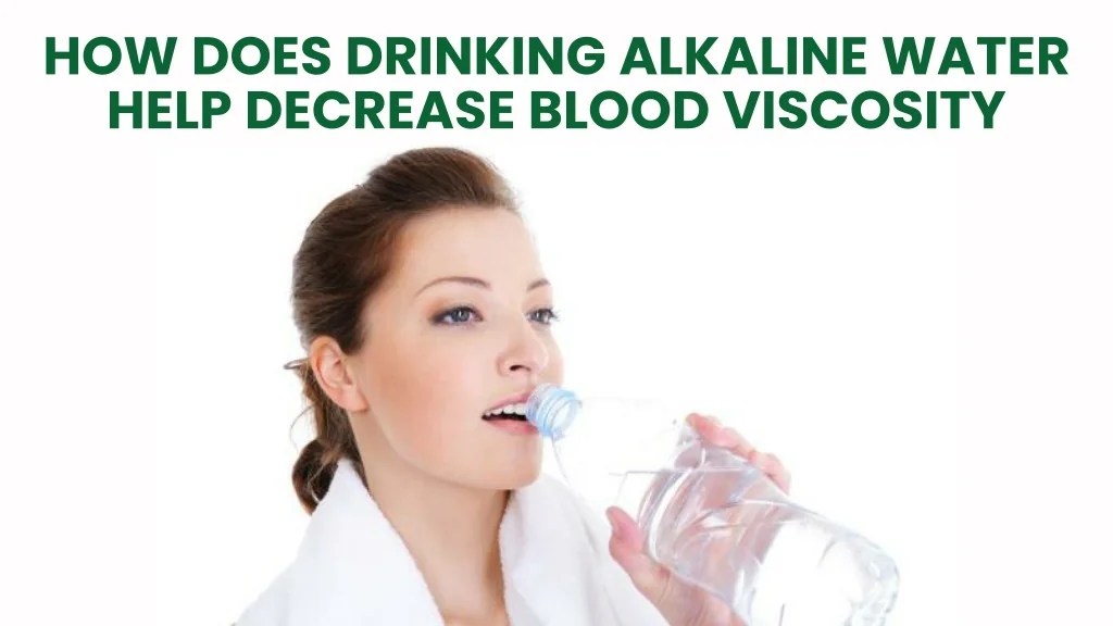 PPT How does Drinking Alkaline Water help Decrease Blood Viscosity
