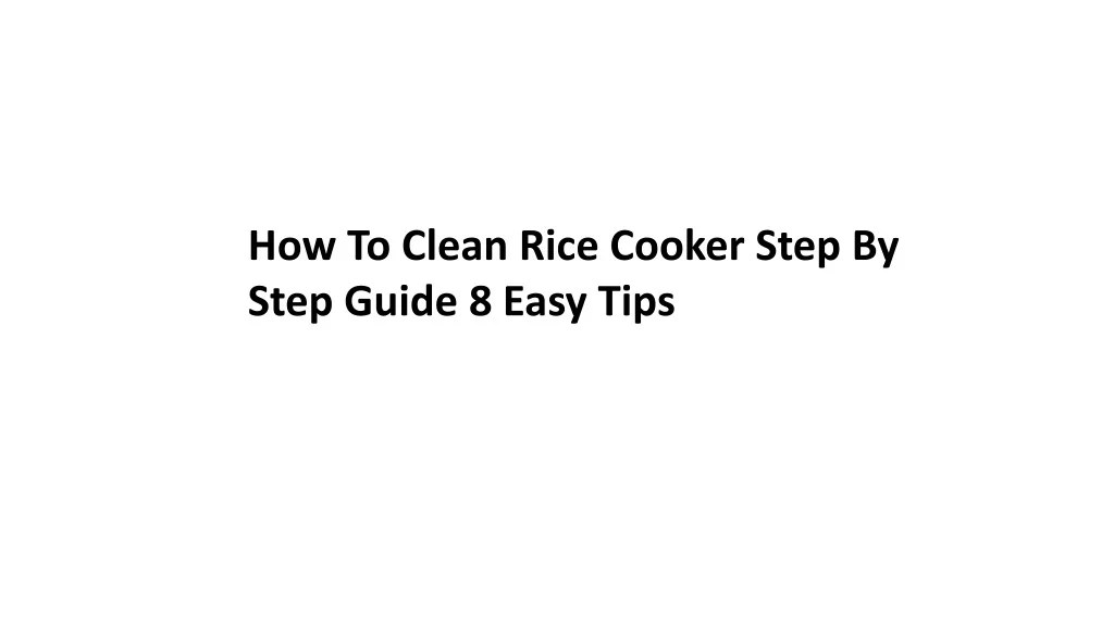 PPT How To Clean Rice Cooker Step By Step Guide 8 Easy Tips