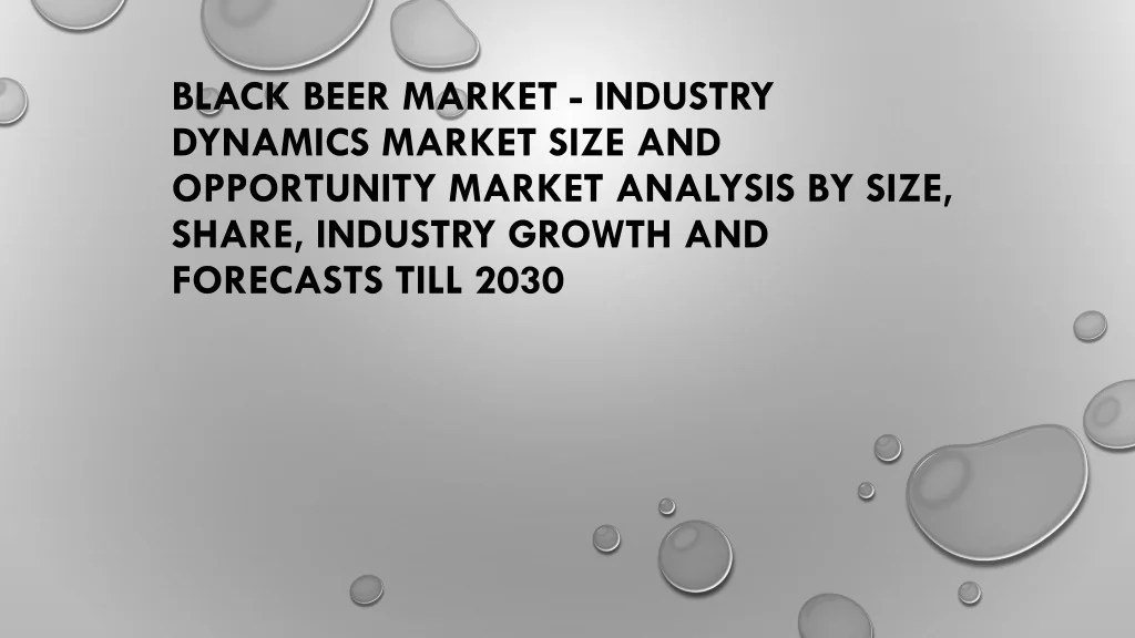 PPT Black Beer Market Industry Dynamics Market Size And Opportunity