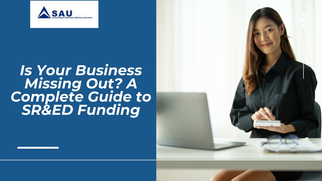 PPT Is Your Business Missing Out? A Complete Guide to SR&ED Funding(04)