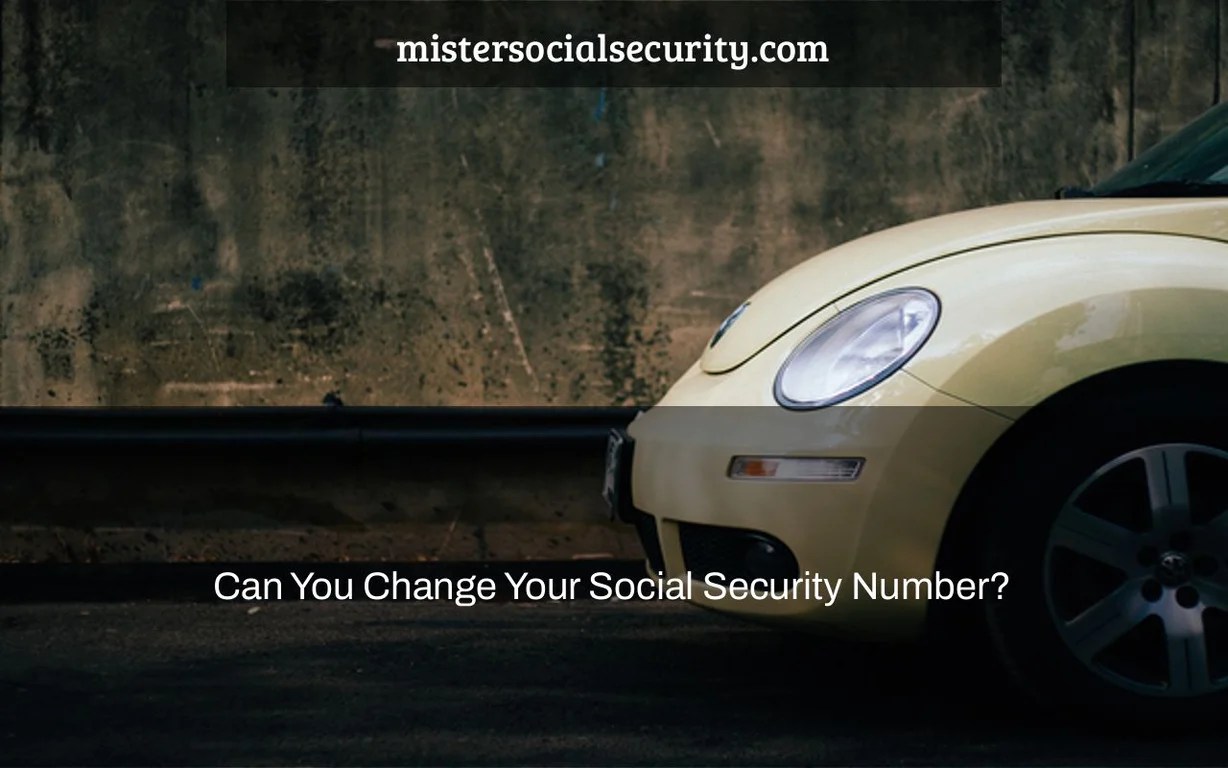 Can You Change Your Social Security Number?