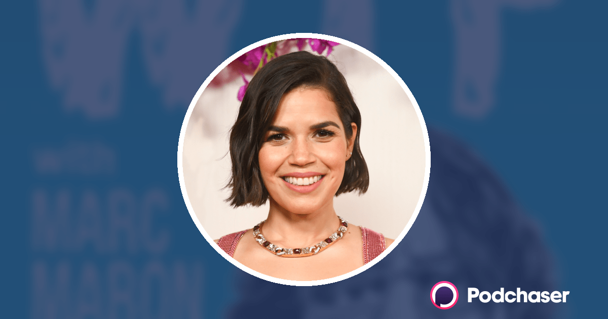 America Ferrera's Podcast Credits & Interviews Podchaser