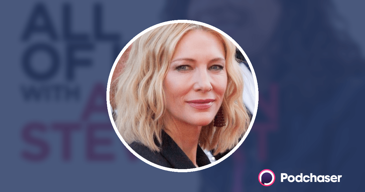 Cate Blanchett Podcast Appearances Podchaser
