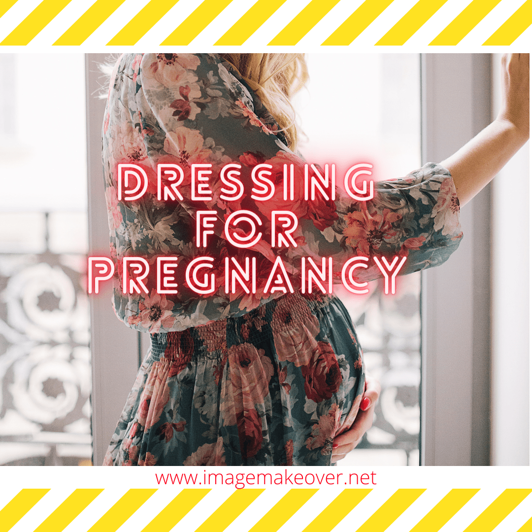 Dressing For Pregnancy How to Look and Feel Good Series Imagemakeover