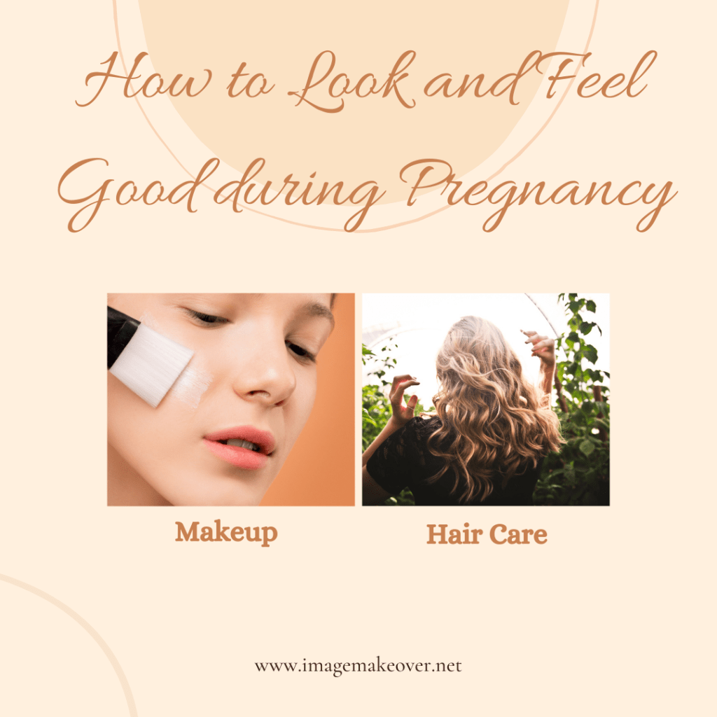 Hair Care and Makeup Tips during Pregnancy How to Look and Feel Good
