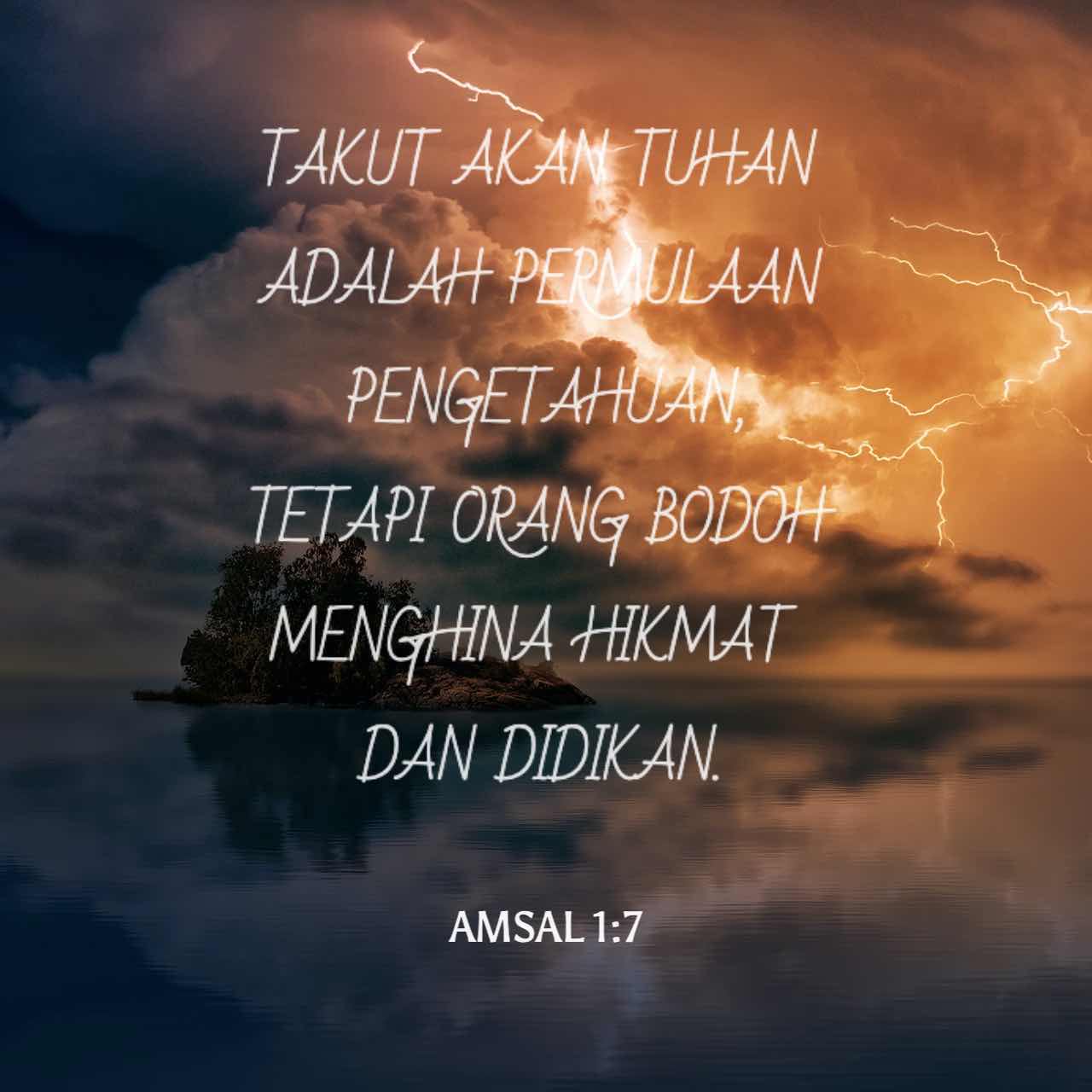 Amsal 17 Takut akan TUHAN adalah permulaan pengetahuan, tetapi orang