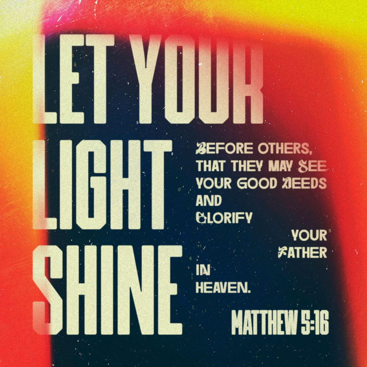 Matthew 516 (NIVUK) In the same way, let your light shi YouVersion