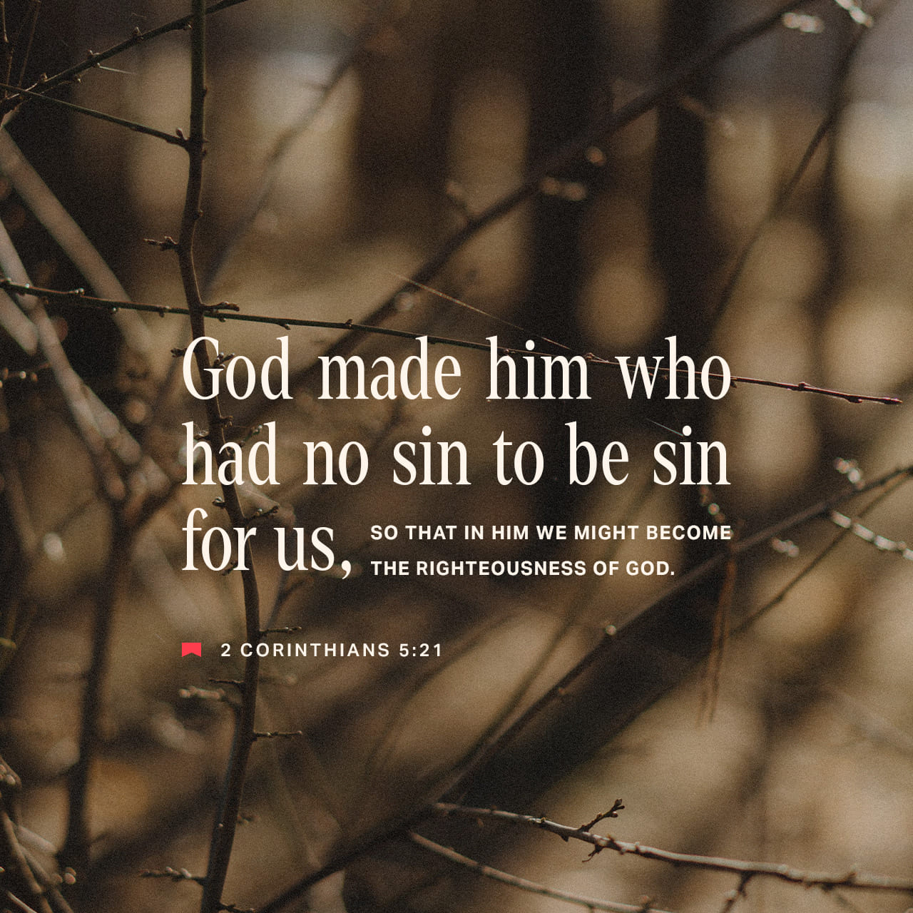 2 Corinthians 51, 21 For we know that if the tent that is our earthly