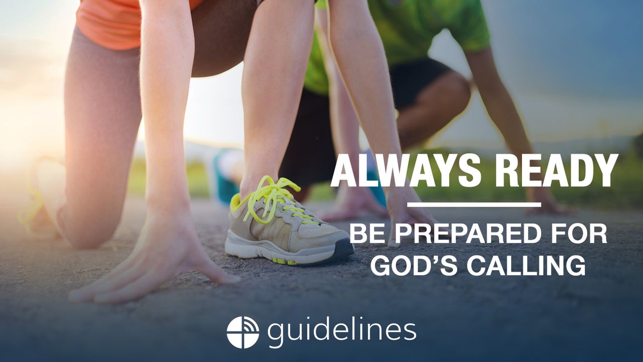 Always Ready Be Prepared for God’s Calling