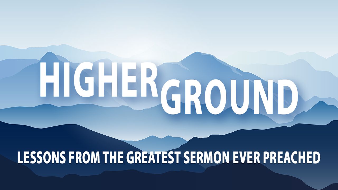 Higher Ground the Sermon on the Mount