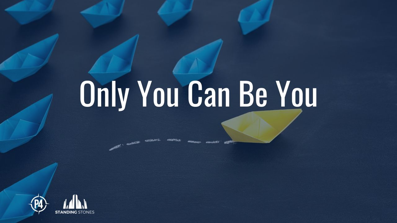 Only You Can Be You