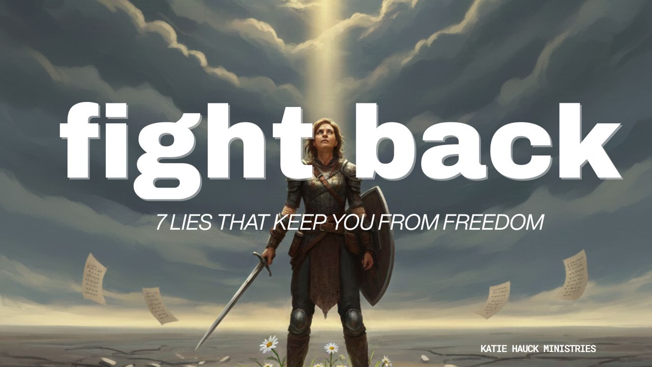 Fight Back 7 Lies That Keep You From Freedom