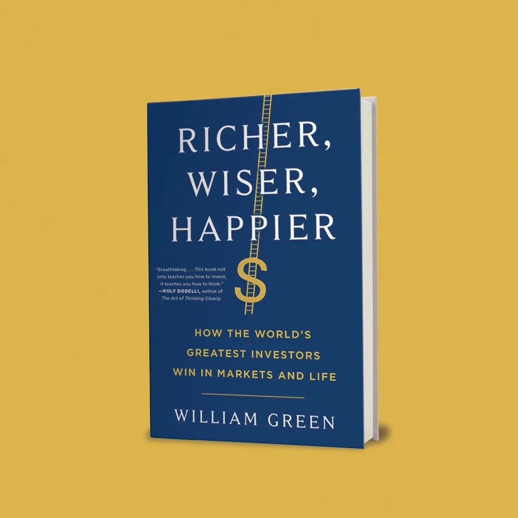 Richer, Wiser, Happier: How The World's Greatest Investors W