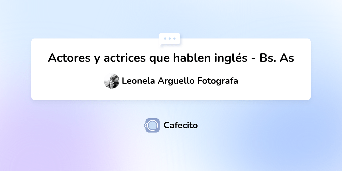Actores y actrices que hablen inglés Bs. As por Leonela Arguello