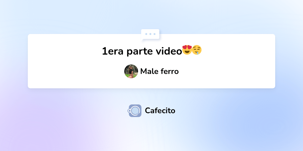 1era parte video😍🤤 por Male ferro | Cafecito