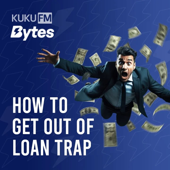 How To Get Out Of Loan Trap?