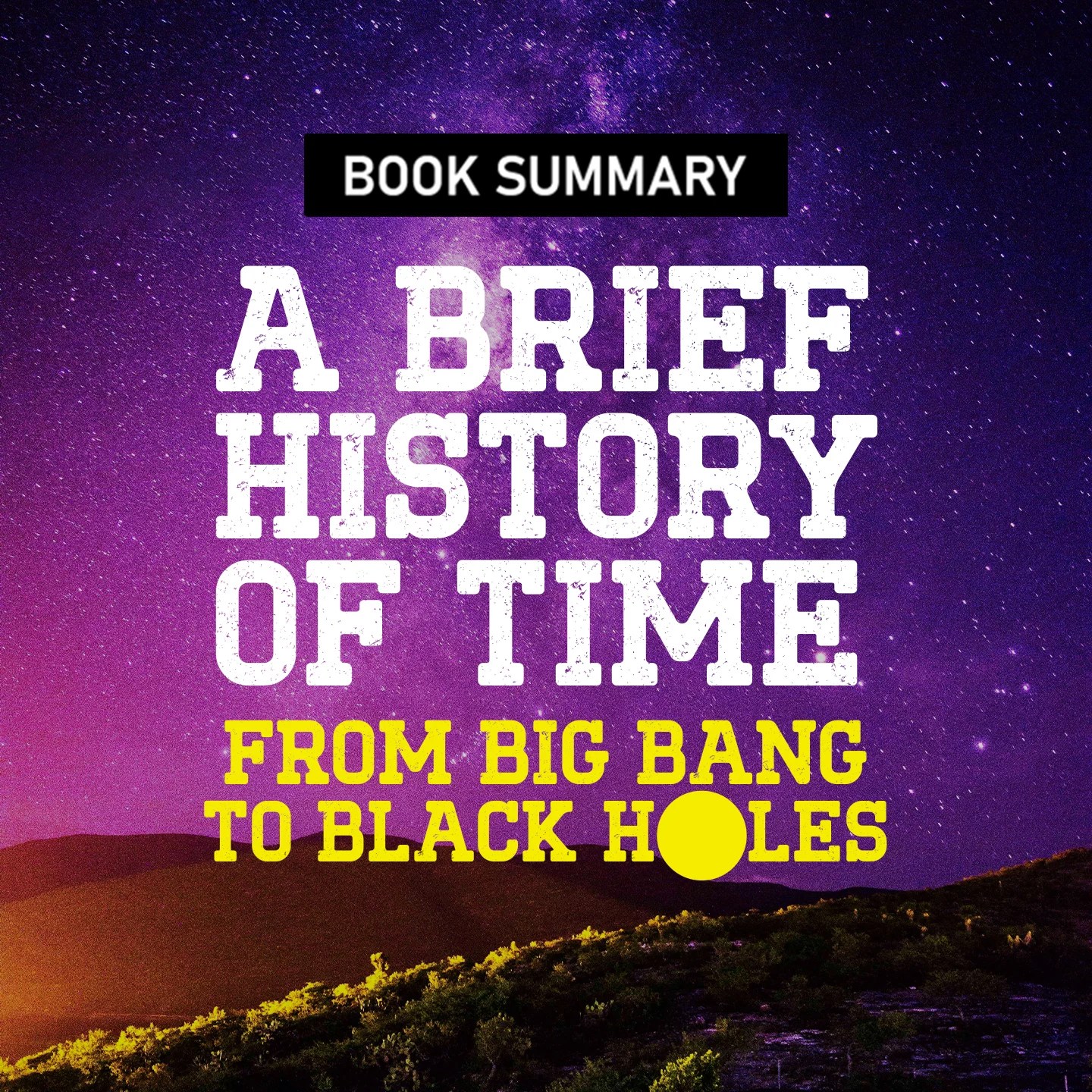 A Brief History of Time From Big Bang to Black Holes
