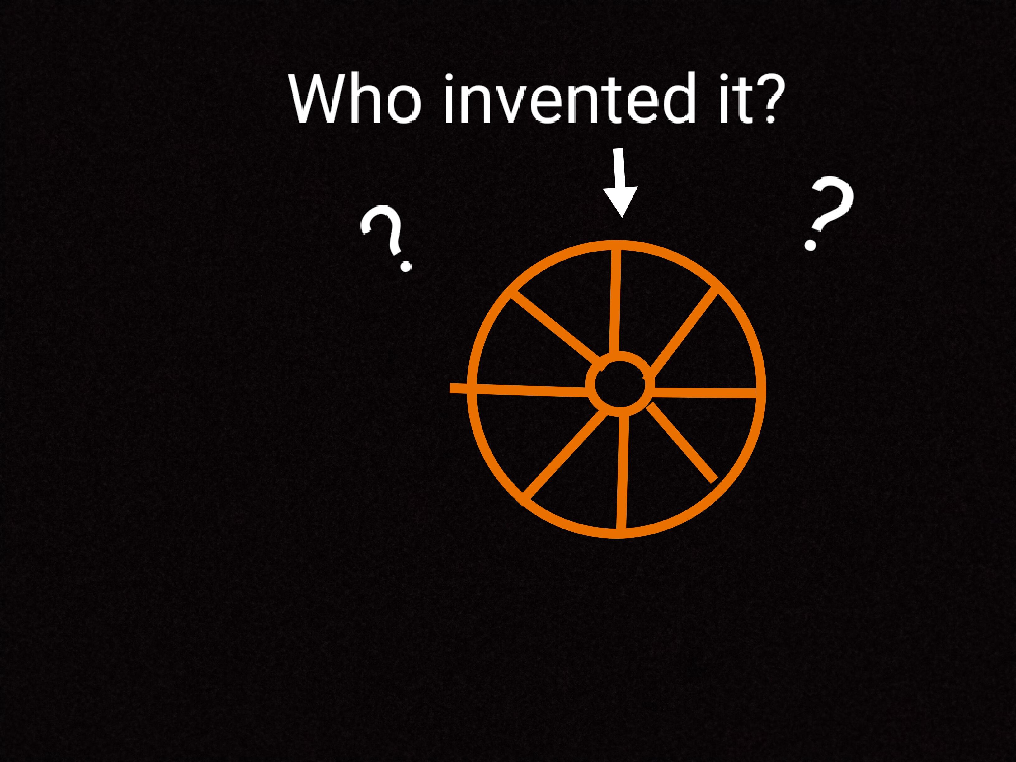 Who invented the wheel?