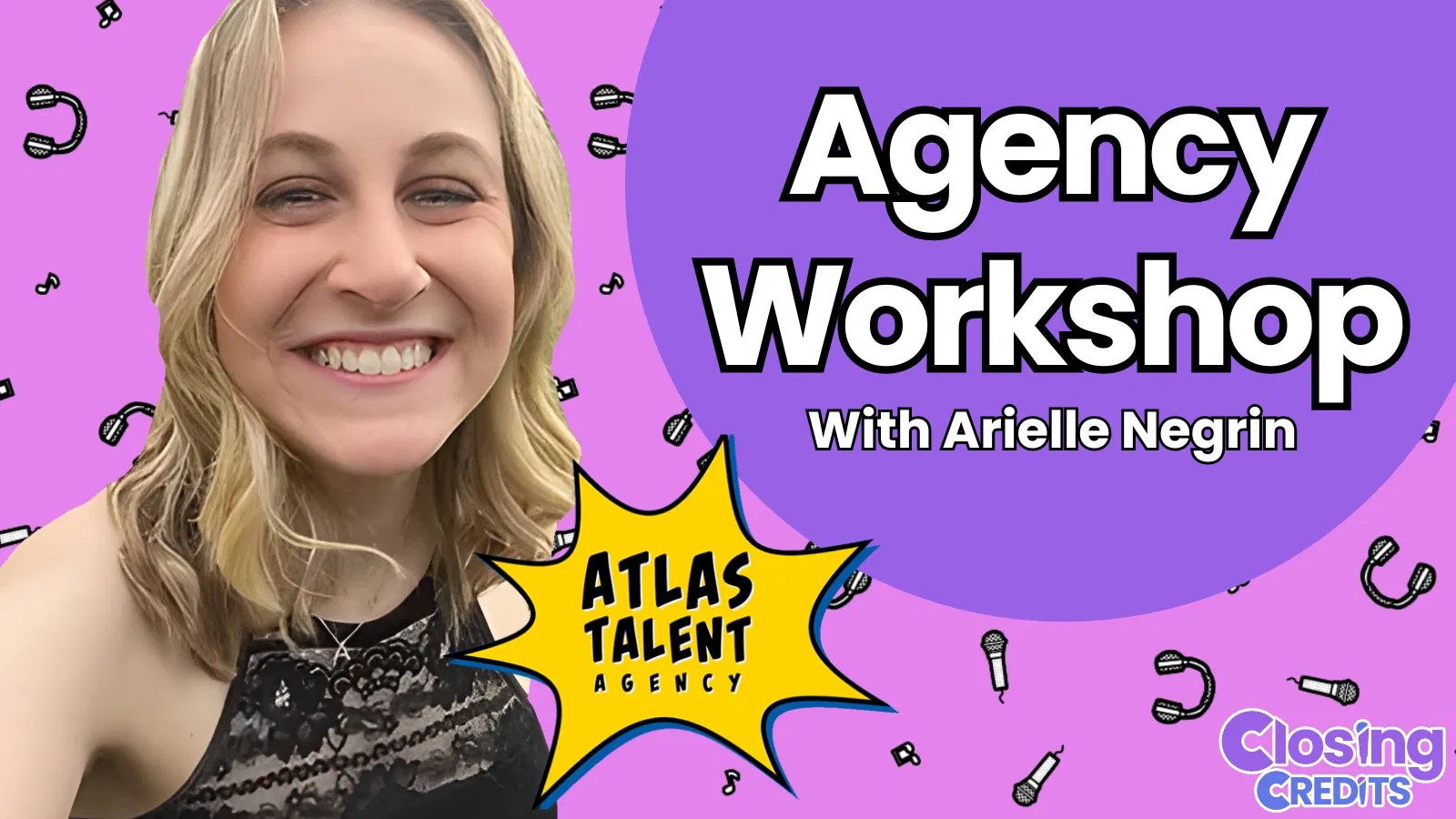 Atlas Talent Agency with Arielle Negrin Closing Credits