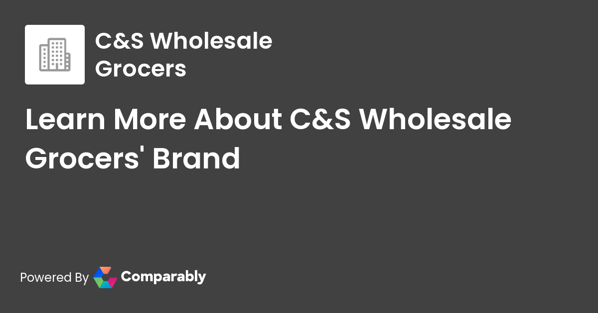 C&S Wholesale Grocers NPS & Customer Reviews Comparably