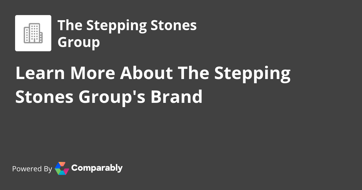 The Stepping Stones Group NPS & Customer Reviews Comparably