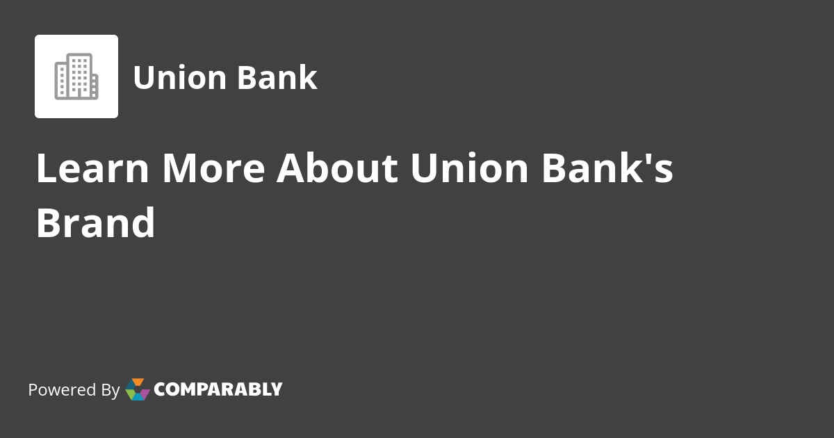 Union Bank NPS & Customer Reviews Comparably