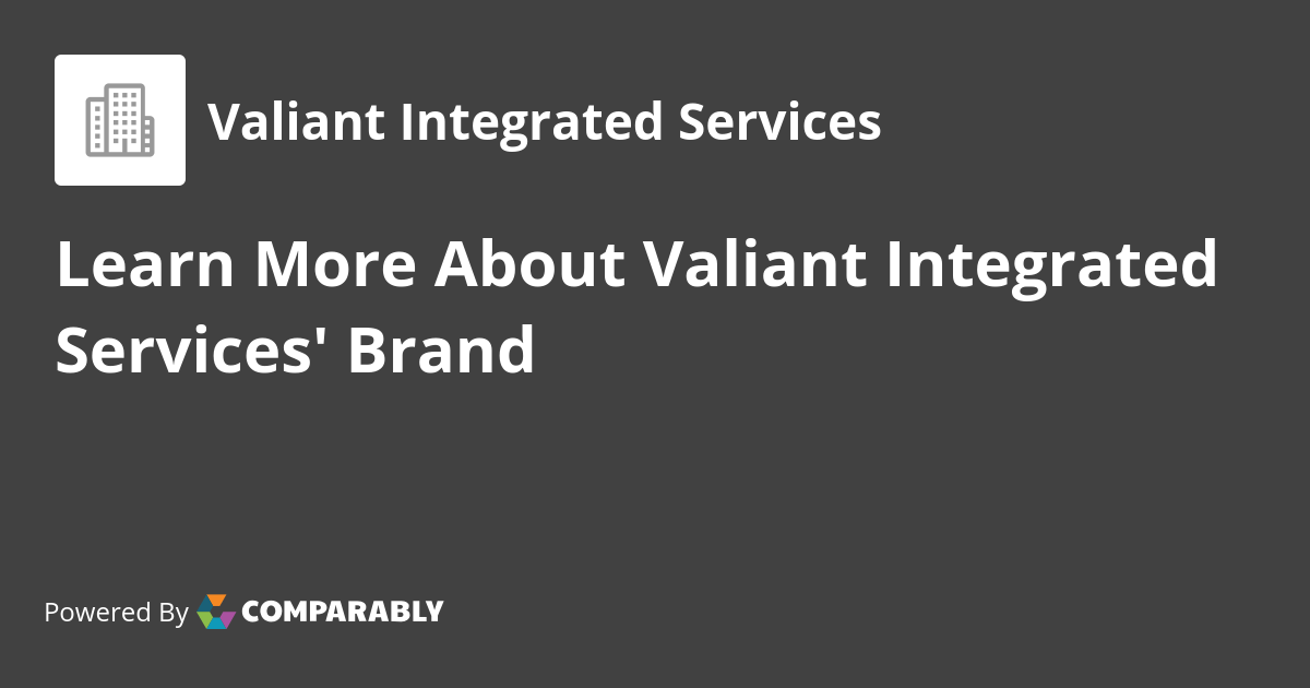 Valiant Integrated Services NPS & Customer Reviews Comparably