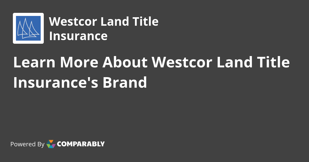 Westcor Land Title Insurance NPS & Customer Reviews Comparably