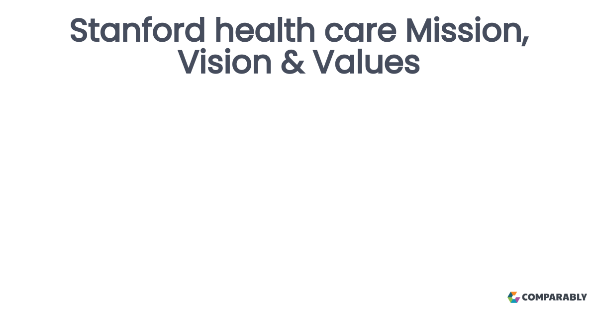 Stanford health care Mission, Vision & Values Comparably
