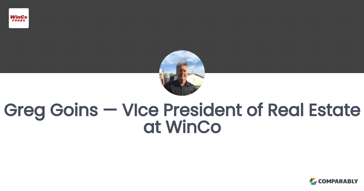 Greg Goins — VIce President of Real Estate at WinCo Comparably