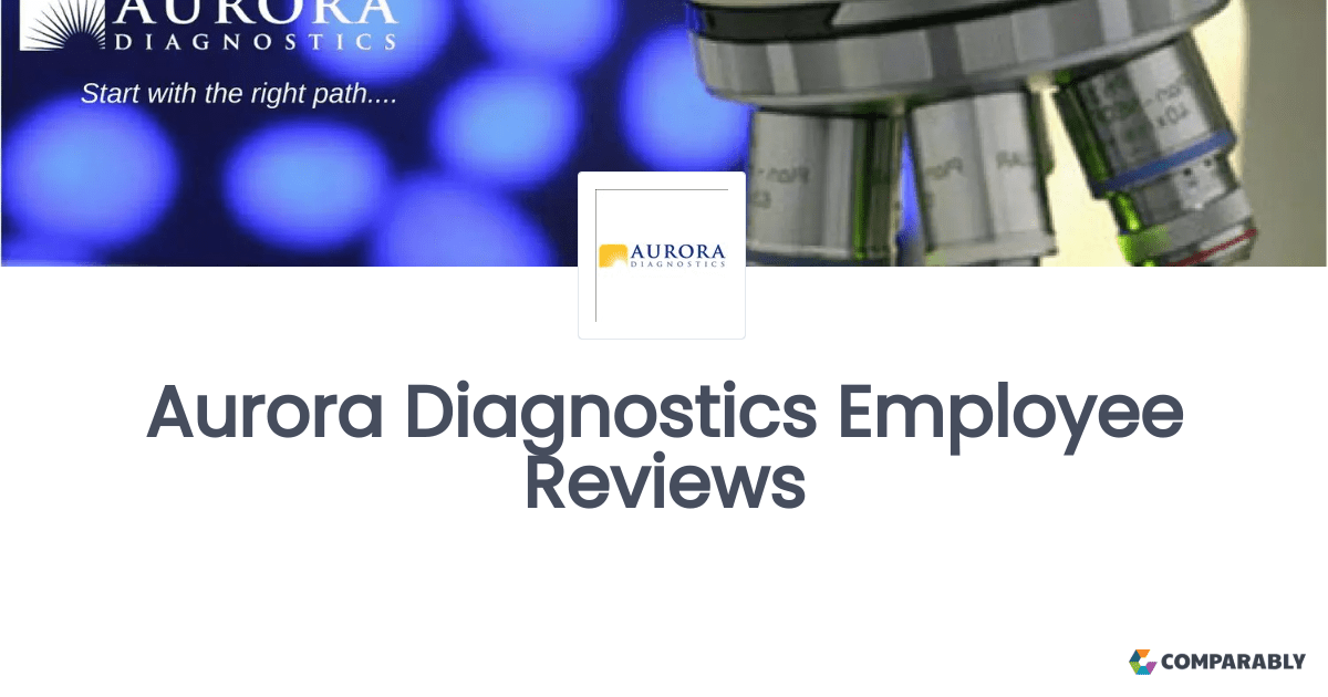 Aurora Diagnostics Employee Reviews Comparably