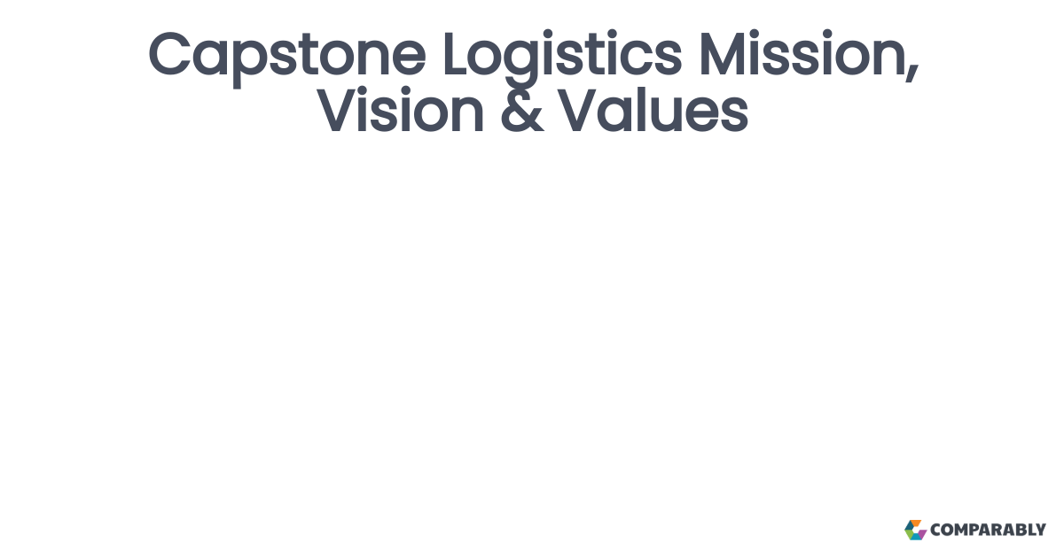 Capstone Logistics Mission, Vision & Values Comparably