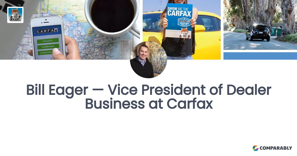 Bill Eager — Vice President of Dealer Business at Carfax Comparably